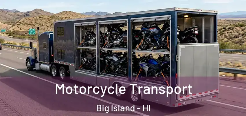  Motorcycle Transport Big Island - HI