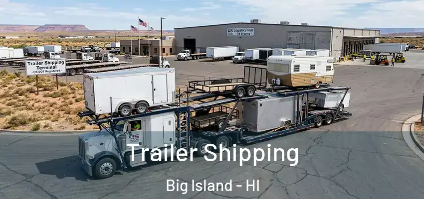  Trailer Shipping Big Island - HI